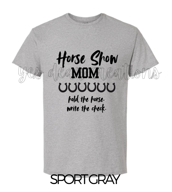 HORSE SHOW MOM -- GRAY